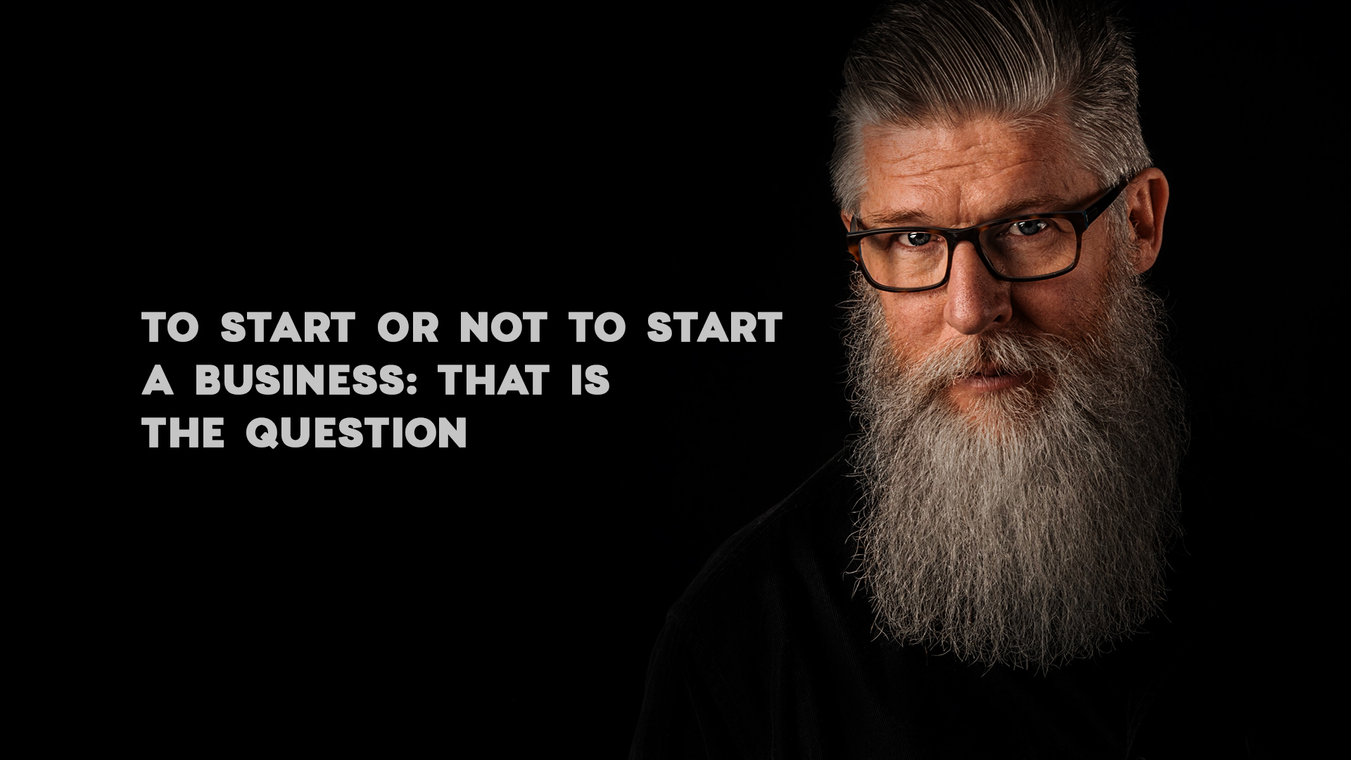 To Start or Not To Start a Business: That is the Question